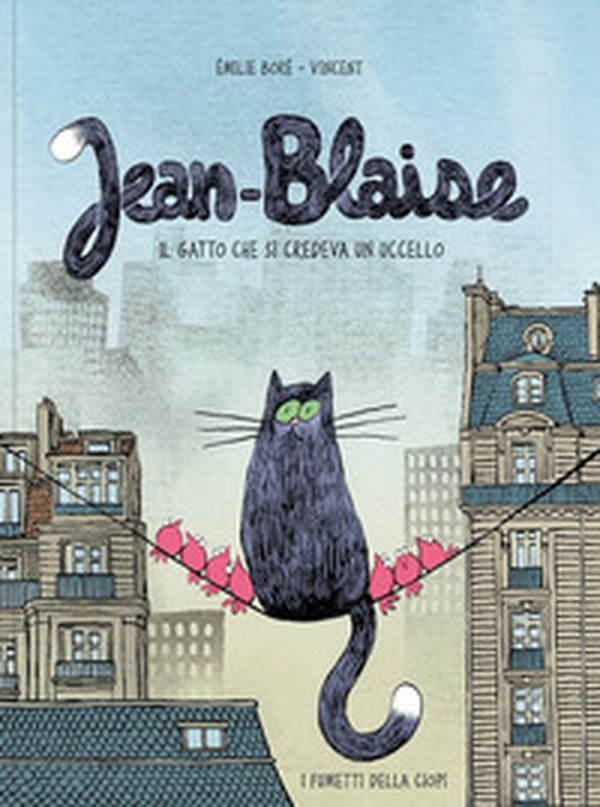 Jean-Blaise. Il gatto che si credeva un uccello - Librerie.coop Jean-Blaise. Il gatto che si credeva un uccello - Librerie.coop
