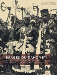 Images du Dahomey. Edmond Fortier et le colonialisme français dans la terre des Voduns - Librerie.coop