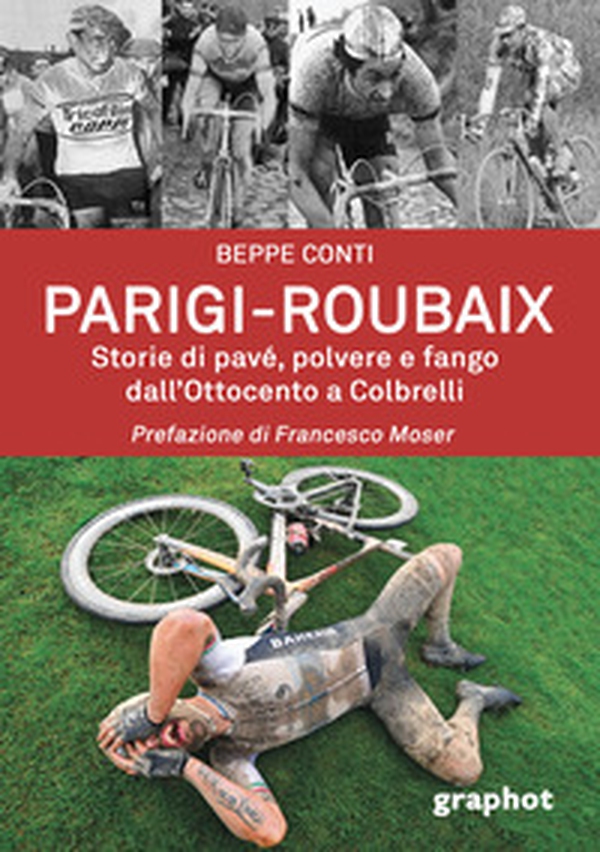 Parigi-Roubaix. Storie di pavé, polvere e fango dall'Ottocento a Colbrelli - Librerie.coop Parigi-Roubaix. Storie di pavé, polvere e fango dall'Ottocento a Colbrelli - Librerie.coop