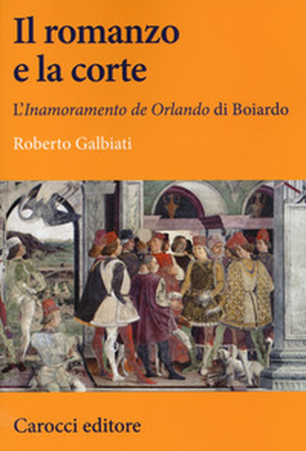 Il romanzo e la corte. L'«Inamoramento de Orlando» di Boiardo - Librerie.coop Il romanzo e la corte. L'«Inamoramento de Orlando» di Boiardo - Librerie.coop