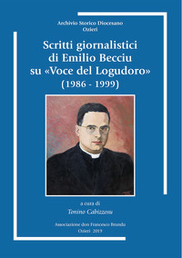 Scritti giornalistici di Emilio Becciu su «Voce del Logudoro» (1986-1999) - Librerie.coop Scritti giornalistici di Emilio Becciu su «Voce del Logudoro» (1986-1999) - Librerie.coop