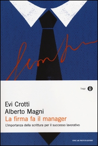 La firma fa il manager. L'importanza della scrittura per il successo lavorativo - Librerie.coop