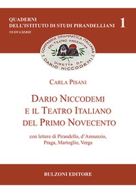 Dario Niccodemi e il Teatro Italiano del Primo Novecento. Con lettere di Pirandello, D'Annunzio, Praga, Martoglio, Verga - Librerie.coop
