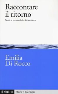 Raccontare il ritorno. Temi e trame nella letteratura - Librerie.coop Raccontare il ritorno. Temi e trame nella letteratura - Librerie.coop