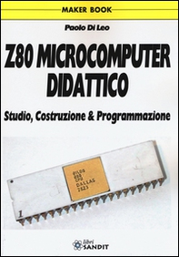 Z80 microcomputer didattico. Studio, costruzione & programmazione - Librerie.coop