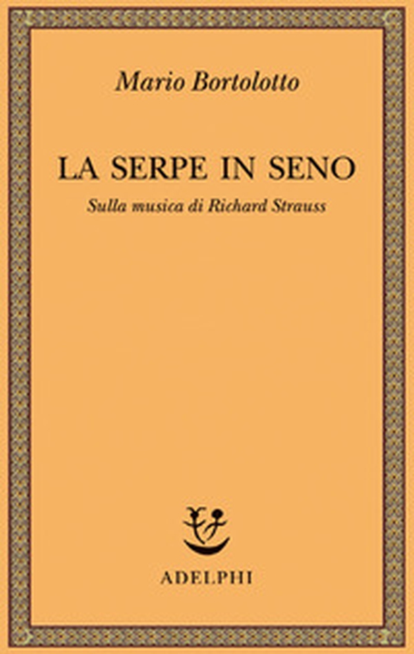 La serpe in seno. Sulla musica di Richard Strauss - Librerie.coop La serpe in seno. Sulla musica di Richard Strauss - Librerie.coop