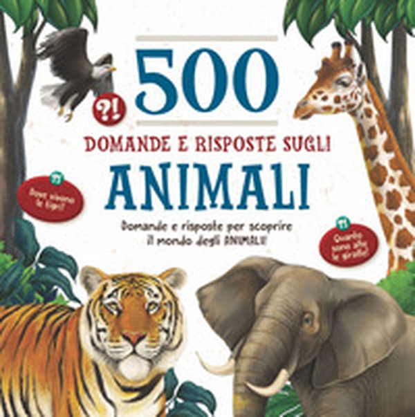 500 domande e risposte sugli animali - Librerie.coop 500 domande e risposte sugli animali - Librerie.coop