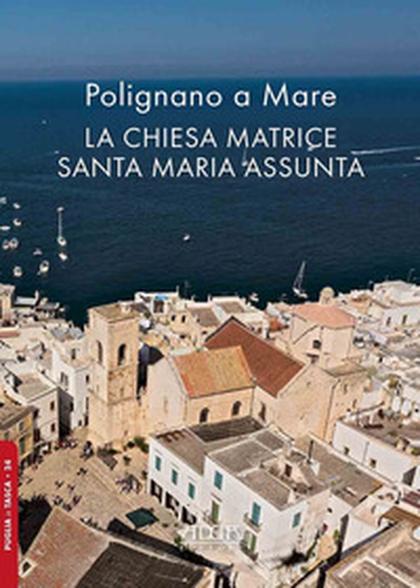 Polignano a Mare. La chiesa matrice Santa Maria Assunta - Librerie.coop Polignano a Mare. La chiesa matrice Santa Maria Assunta - Librerie.coop