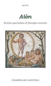 Aiòn. Rivista aperiodica di filosofia ermetica - Librerie.coop