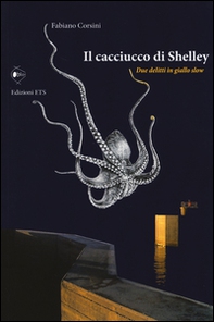 Il cacciucco di Shelley. Due delitti in giallo slow - Librerie.coop
