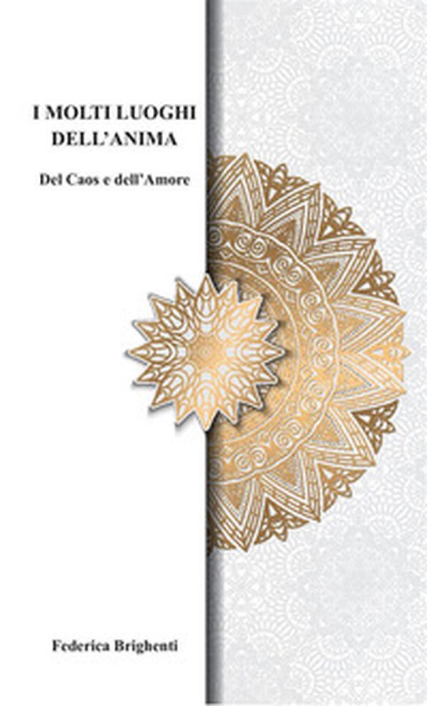 I molti luoghi dell'anima. Del caos e dell'amore - Librerie.coop I molti luoghi dell'anima. Del caos e dell'amore - Librerie.coop
