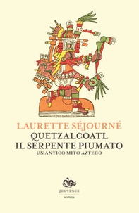 Quetzalcoatl, il serpente piumato. Un antico mito azteco - Librerie.coop
