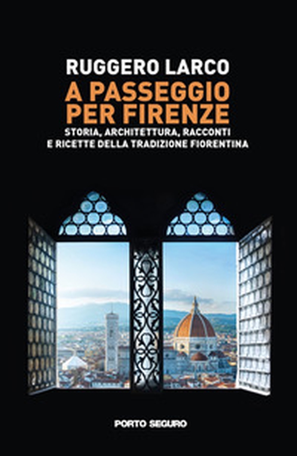 A passeggio per Firenze. Storia, architettura, racconti e ricette della tradizione fiorentina - Librerie.coop A passeggio per Firenze. Storia, architettura, racconti e ricette della tradizione fiorentina - Librerie.coop