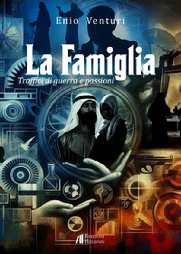 La Famiglia. Traffici di guerra e passioni - Librerie.coop La Famiglia. Traffici di guerra e passioni - Librerie.coop