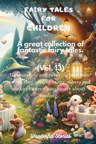 Fairy tales for children. A great collection of fantastic fairy tales - Vol. 13 - Librerie.coop