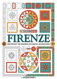 Firenze. Inspired by the original decorations. Artkoloring book - Librerie.coop Firenze. Inspired by the original decorations. Artkoloring book - Librerie.coop