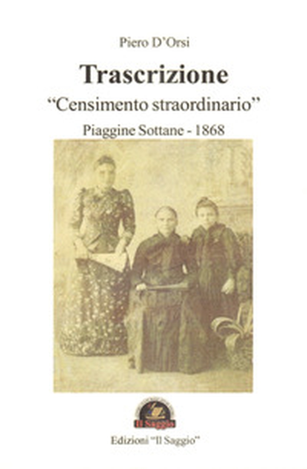 Trascrizione «Censimento straordinario». Piaggine Sottane 1868 - Librerie.coop Trascrizione «Censimento straordinario». Piaggine Sottane 1868 - Librerie.coop