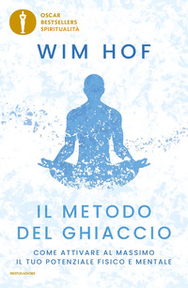 Il metodo del ghiaccio. Come attivare al massimo il tuo potenziale fisico e mentale - Librerie.coop Il metodo del ghiaccio. Come attivare al massimo il tuo potenziale fisico e mentale - Librerie.coop