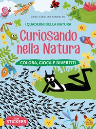 Curiosando nella natura. Colora, gioca e divertiti. Con adesivi - Librerie.coop