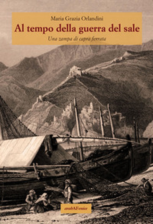 Al tempo della guerra del sale. Una zampa di capra ferrata - Librerie.coop Al tempo della guerra del sale. Una zampa di capra ferrata - Librerie.coop