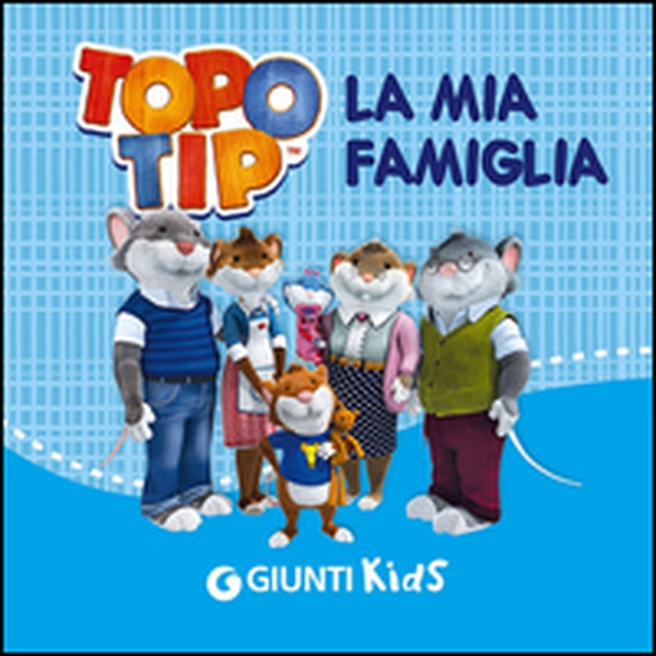 La mia famiglia. Topo Tip - Librerie.coop La mia famiglia. Topo Tip - Librerie.coop