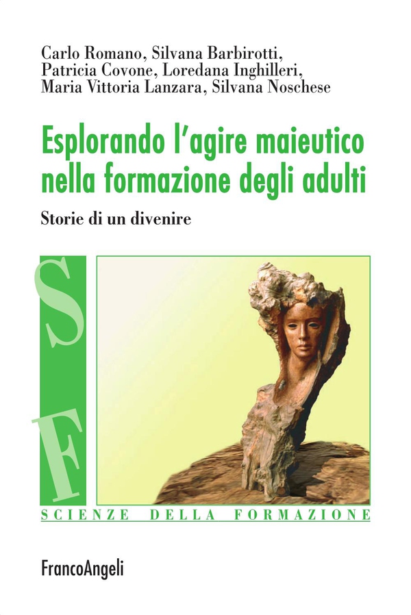 Esplorando l'agire maieutico nella formazione degli adulti. Storie di un divenire - Librerie.coop Esplorando l'agire maieutico nella formazione degli adulti. Storie di un divenire - Librerie.coop
