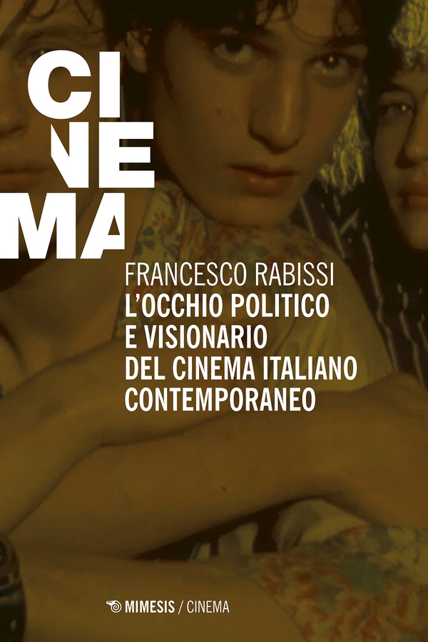 L’occhio politico e visionario del cinema italiano contemporaneo - Librerie.coop L’occhio politico e visionario del cinema italiano contemporaneo - Librerie.coop