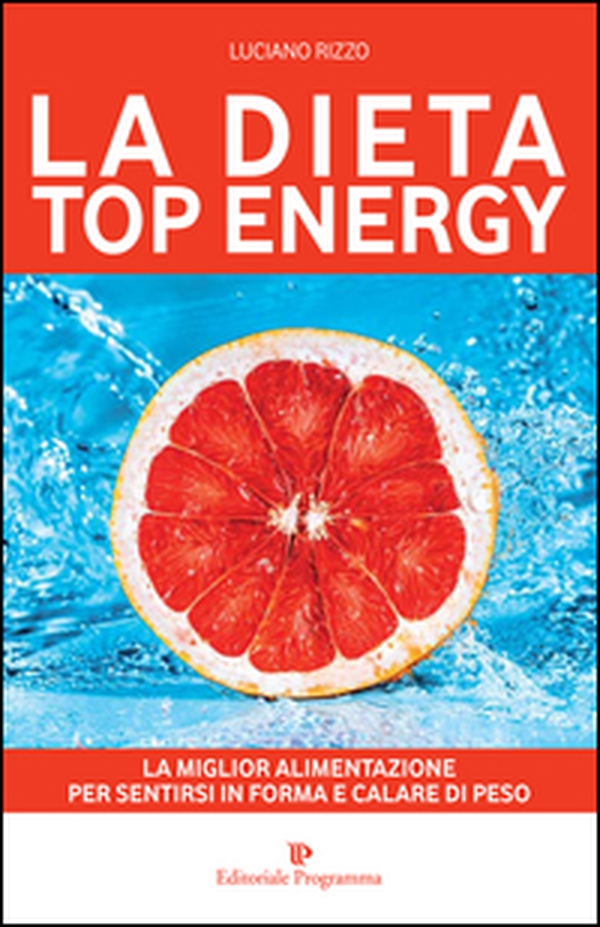 La dieta top energy. Migliorare la propria salute per dimagrire - Librerie.coop La dieta top energy. Migliorare la propria salute per dimagrire - Librerie.coop