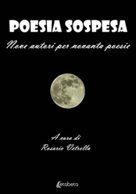 Poesia sospesa. Nove autori per novanta poesie - Librerie.coop