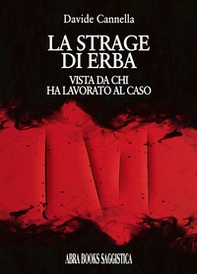 La strage di Erba, vista da chi ha lavorato al caso - Librerie.coop La strage di Erba, vista da chi ha lavorato al caso - Librerie.coop