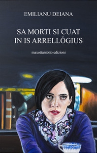 Sa morti si cuat in is arrellògius. Testo sardo - Librerie.coop