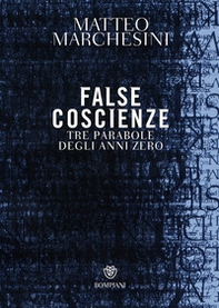 False coscienze. Tre parabole degli anni zero - Librerie.coop False coscienze. Tre parabole degli anni zero - Librerie.coop