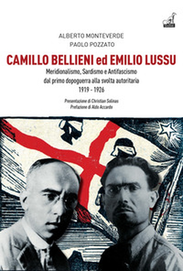 Camillo Bellieni ed Emilio Lussu. Meridionalismo, sardismo e antifascismo dal primo dopoguerra alla svolta autoritaria 1919-1926 - Librerie.coop Camillo Bellieni ed Emilio Lussu. Meridionalismo, sardismo e antifascismo dal primo dopoguerra alla svolta autoritaria 1919-1926 - Librerie.coop