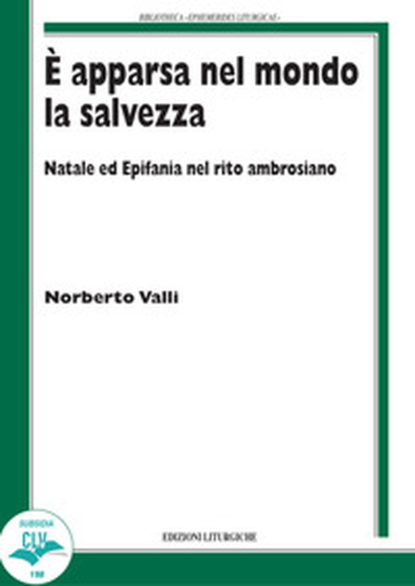 È apparsa nel mondo la salvezza. Natale ed Epifania nel rito ambrosiano - Librerie.coop È apparsa nel mondo la salvezza. Natale ed Epifania nel rito ambrosiano - Librerie.coop