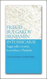 Intossicarsi. Saggi sulla cocaina, la morfina e l'hashish - Librerie.coop Intossicarsi. Saggi sulla cocaina, la morfina e l'hashish - Librerie.coop