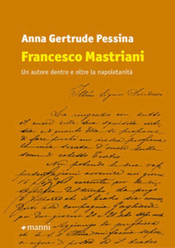 Francesco Mastriani. Un autore dentro e oltre la napoletanità - Librerie.coop Francesco Mastriani. Un autore dentro e oltre la napoletanità - Librerie.coop