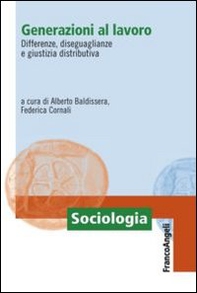 Generazioni al lavoro. Differenze, diseguaglianze e giustizia distributiva - Librerie.coop