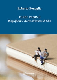 Terze pagine. Biografismi e storie all'ombra di Clio - Librerie.coop Terze pagine. Biografismi e storie all'ombra di Clio - Librerie.coop