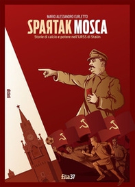 Spartak Mosca. Storie di calcio e potere nell'URSS di Stalin - Librerie.coop