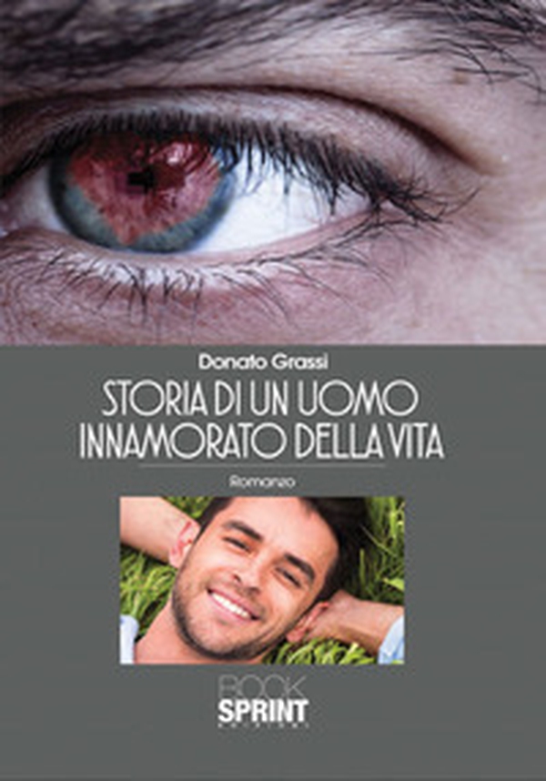 Storia di un uomo innamorato della vita - Librerie.coop Storia di un uomo innamorato della vita - Librerie.coop