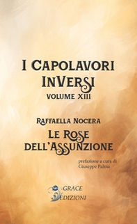 Le rose dell'assunzione. I Capolavori InVersi - Vol. 13 - Librerie.coop