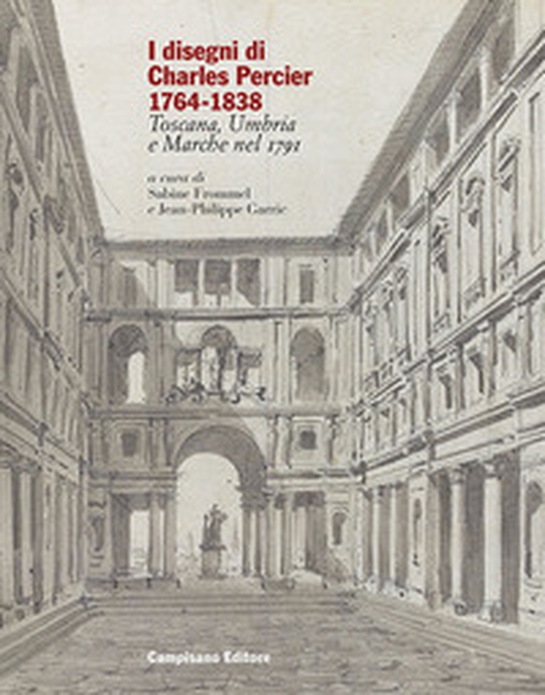 I disegni di Charles Percier 1764-1838. Toscana, Umbria e Marche nel 1791 - Librerie.coop I disegni di Charles Percier 1764-1838. Toscana, Umbria e Marche nel 1791 - Librerie.coop