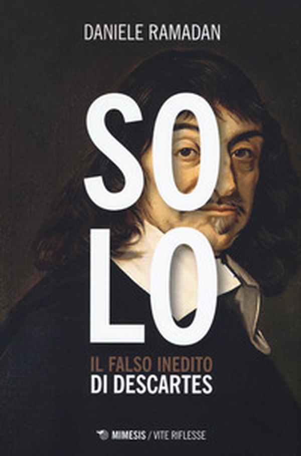 Solo. Il falso inedito di Descartes - Librerie.coop Solo. Il falso inedito di Descartes - Librerie.coop