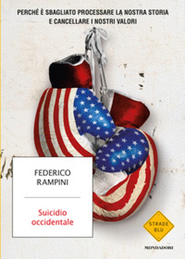 Suicidio occidentale. Perché è sbagliato processare la nostra storia e cancellare i nostri valori - Librerie.coop Suicidio occidentale. Perché è sbagliato processare la nostra storia e cancellare i nostri valori - Librerie.coop