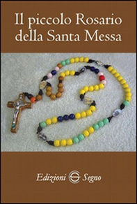Il piccolo Rosario della Santa Messa - Librerie.coop Il piccolo Rosario della Santa Messa - Librerie.coop