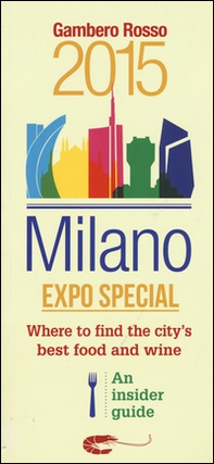 Milano Expo special. Where to find the city's best food and wine. An insider guide - Librerie.coop
