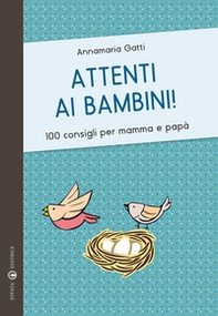 Attenti ai bambini! 100 consigli per mamma e papà - Librerie.coop