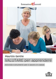 Valutare per apprendere. Attività e strumenti per il lavoro in classe - Librerie.coop Valutare per apprendere. Attività e strumenti per il lavoro in classe - Librerie.coop