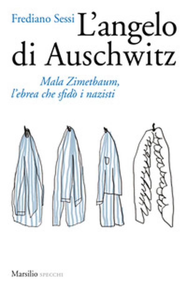 L'angelo di Auschwitz. Mala Zimetbaum, l'ebrea che sfidò i nazisti - Librerie.coop L'angelo di Auschwitz. Mala Zimetbaum, l'ebrea che sfidò i nazisti - Librerie.coop