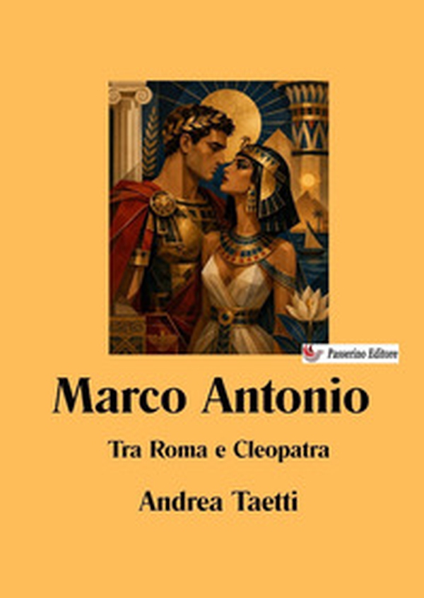 Marco Antonio. Tra Roma e Cleopatra - Librerie.coop